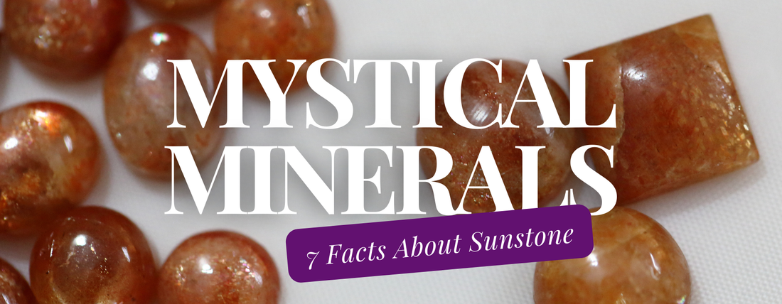 Mystical Minerals: 7 Key Facts About Sunstone