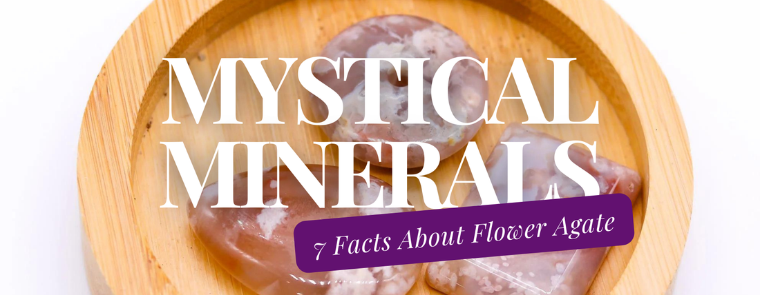 Mystical Minerals: 7 Key Facts About Flower Agate
