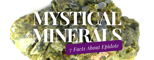 Mystical Minerals: 7 Key Facts About Epidote